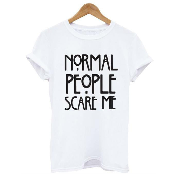 Normal people scare me women Short sleeve casual cotton T shirt Tops