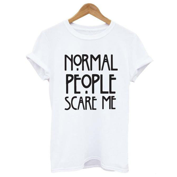 Normal people scare me women Short sleeve casual cotton T shirt Tops
