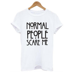 Normal people scare me women Short sleeve casual cotton T shirt Tops