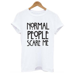 Normal people scare me women Short sleeve casual cotton T shirt Tops